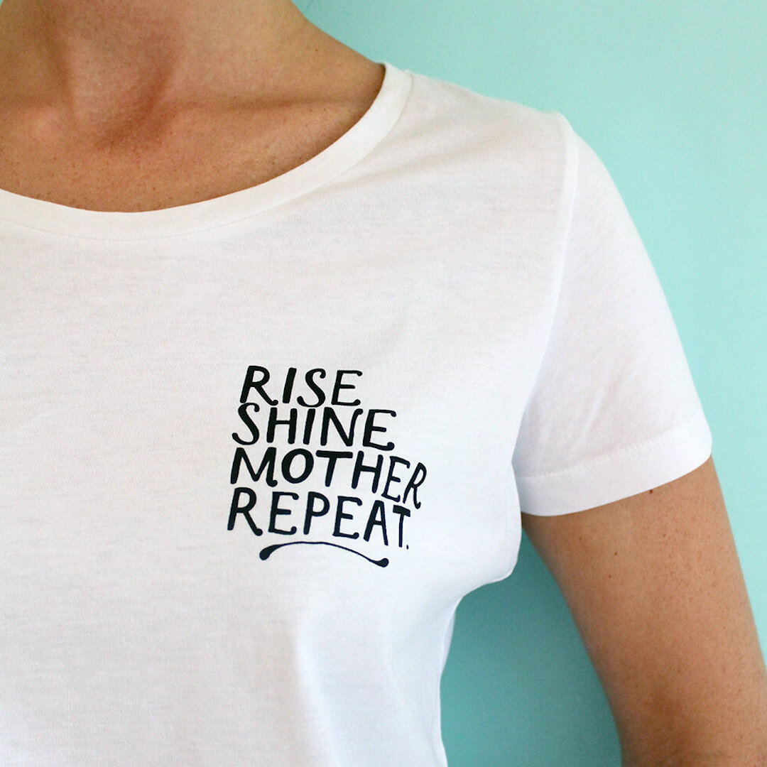 Rise Shine Mother Repeat slogan tee